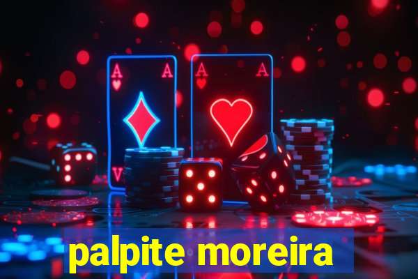 palpite moreira
